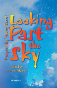 Title: Looking Past the Sky: Prayers by Young Teens, Author: Marilyn Kielbasa