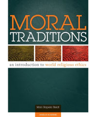 Title: Moral Traditions: An Introduction to World Religious Ethics, Author: Mari Rapela Heidt