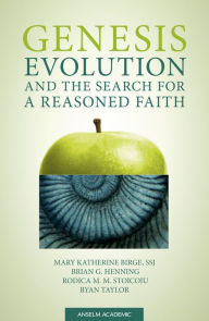 Title: Genesis, Evolution, and the Search for a Reasoned Faith, Author: Mary Katherine Birge SSJ