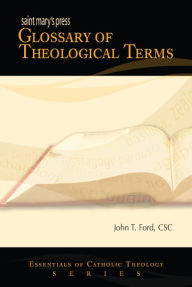 Title: Saint Mary's Press: Glossary of Theological Terms / Edition 1, Author: John T. Ford CSC PhD