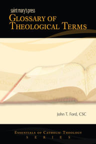 Title: Saint Mary's Press Glossary of Theological Terms / Edition 1, Author: John T. Ford PhD