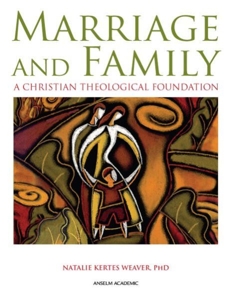 Marriage and Family: A Christian Theological Foundation
