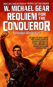 Title: Requiem for the Conqueror (Forbidden Borders Series #1), Author: W. Michael Gear