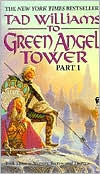 Title: To Green Angel Tower (Part 1), Author: Tad Williams