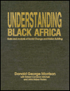 Title: Understanding Black Africa: Data and Analysis of Social Change and Nation Building, Author: Donald George Morrison