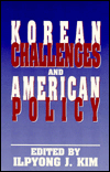 Title: Korean Challenges and American Policy, Author: Ilpyong J. Kim