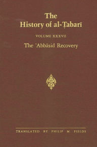 Title: The History of al-?abari Vol. 37: The ?Abbasid Recovery: The War Against the Zanj Ends A.D. 879-893/A.H. 266-279, Author: Philip M. Fields