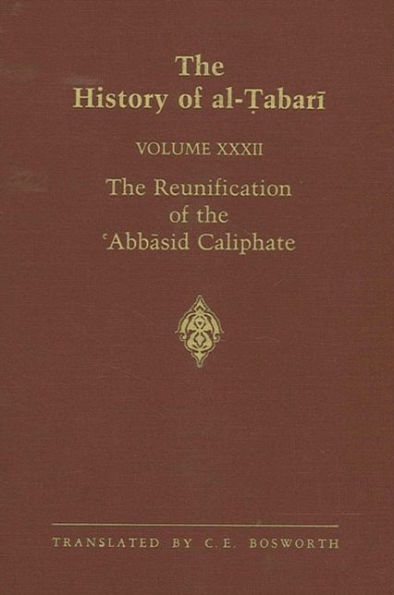 The History of al-?abari Vol. 32: The Reunification of the ?Abbasid Caliphate: The Caliphate of al-Ma?mun A.D. 813-833/A.H. 198-218