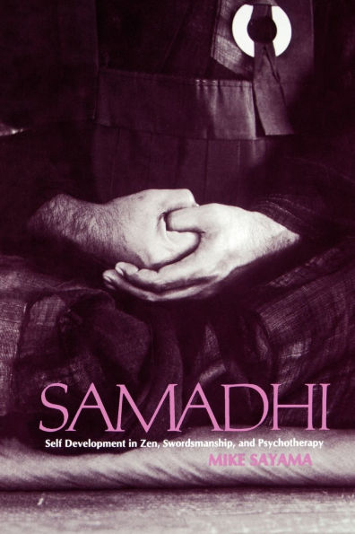Samadhi: Self Development in Zen, Swordsmanship, and Psychotherapy