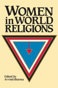 Title: Women in World Religions / Edition 1, Author: Arvind Sharma