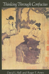 Title: Thinking Through Confucius / Edition 1, Author: David L. Hall