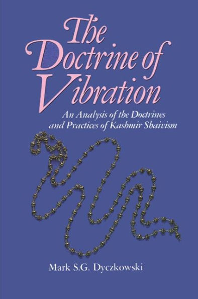 The Doctrine of Vibration: An Analysis of the Doctrines and Practices Associated with Kashmir Shaivism