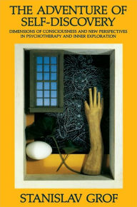 Title: The Adventure of Self-Discovery: Dimensions of Consciousness and New Perspectives in Psychotherapy and Inner Exploration, Author: Stanislav Grof