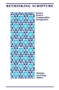 Title: Rethinking Scripture: Essays from a Comparative Perspective, Author: Miriam Levering