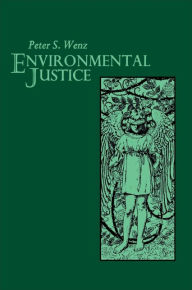 Title: Environmental Justice / Edition 1, Author: Peter S. Wenz
