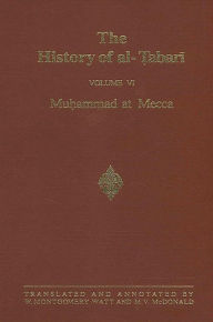 Title: The History of al-?abari Vol. 6: Mu?ammad at Mecca, Author: W. Montgomery Watt