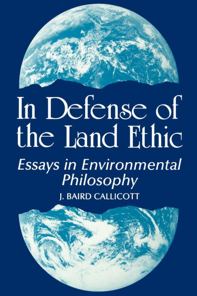 In Defense of the Land Ethic: Essays in Environmental Philosophy / Edition 1