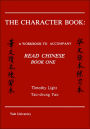 The Character Book: A Workbook to Accompany Read Chinese: Book One
