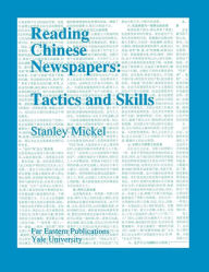 Title: Reading Chinese Newspapers: Tactics and Skills / Edition 1, Author: Stanley Mickel