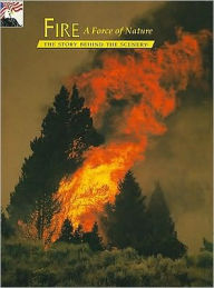 Title: Fire, a Force of Nature: The Story Behind the Scenery, Author: Jack De Golia