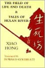 Field of Life and Death and Tales of Hulan River / Edition 1