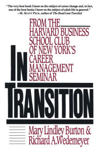 Title: In Transition: From the Harvard Business School Club of New York's Career Management Seminar, Author: Mary Lindley Burton