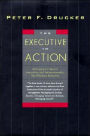 The Executive in Action: Three Drucker Management Books on What to Do and Why and How to Do It