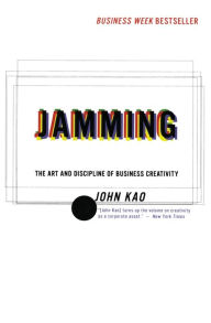 Title: Jamming: The Art and Discipline of Business Creativity, Author: John Kao