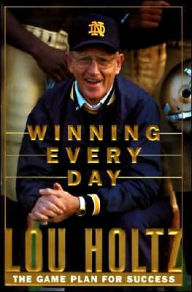 Title: Winning Every Day: The Game Plan for Success, Author: Lou Holtz