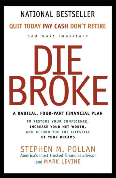 Die Broke: A Radical, Four-Part Financial Plan