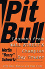 Pit Bull: Lessons from Wall Street's Champion Day Trader