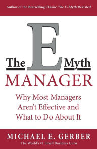 Title: The E-Myth Manager: Why Most Managers Don't Work and What to Do About It, Author: Michael E. Gerber