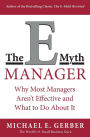 The E-Myth Manager: Why Most Managers Don't Work and What to Do About It