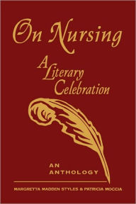 Title: On Nursing: A Literary Celebration / Edition 1, Author: Styles