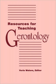 Title: Resources for Teaching Gerontology, Author: VERLE WATERS