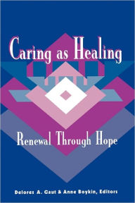 Title: Caring as Healing: Renewal Through Hope, Author: Gaut