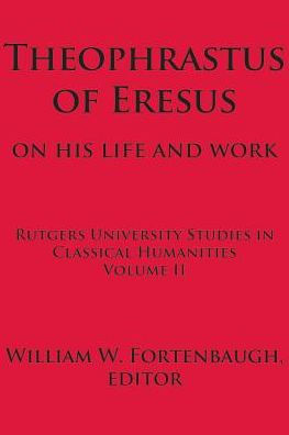 Theophrastus of Eresus: On His Life and Work / Edition 1