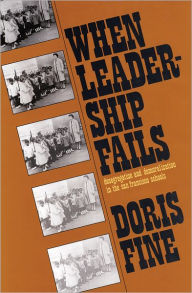 Title: When Leadership Fails: Desegregation and Demoralization in the San Francisco Schools, Author: Doris Fine