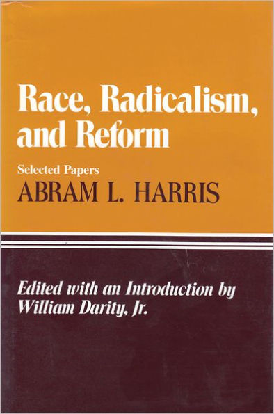 Race, Radicalism, and Reform: Selected Papers