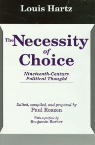 Title: The Necessity of Choice: Nineteenth Century Political Thought, Author: Louis Hartz