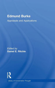 Title: Edmund Burke: Appraisals and Applications / Edition 1, Author: Daniel E. Ritchie