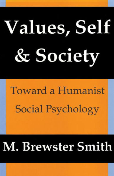 Values, Self and Society: Toward a Humanist Social Psychology