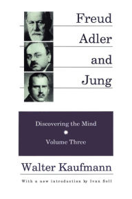 Title: Freud, Alder, and Jung: Discovering the Mind, Author: Walter Kaufmann