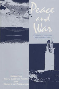 Title: Peace and War: Cross-cultural Perspectives / Edition 1, Author: Mary LeCron Foster