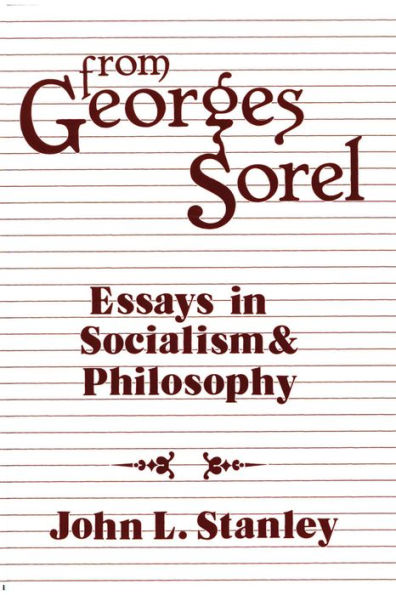 From Georges Sorel: Essays in Socialism and Philosophy / Edition 1