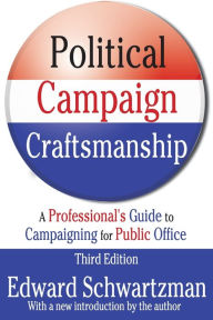 Title: Political Campaign Craftsmanship: A Professional's Guide to Campaigning for Public Office / Edition 3, Author: III McDonald