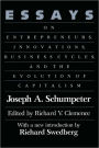 Essays: On Entrepreneurs, Innovations, Business Cycles and the Evolution of Capitalism