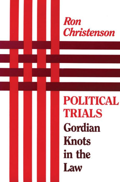 Political Trials: Gordian Knots in the Law / Edition 1