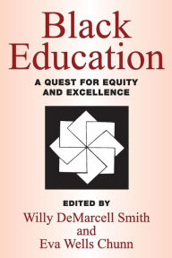 Title: Black Education: A Quest for Equity and Excellence, Author: Willy DeMarcell Smith