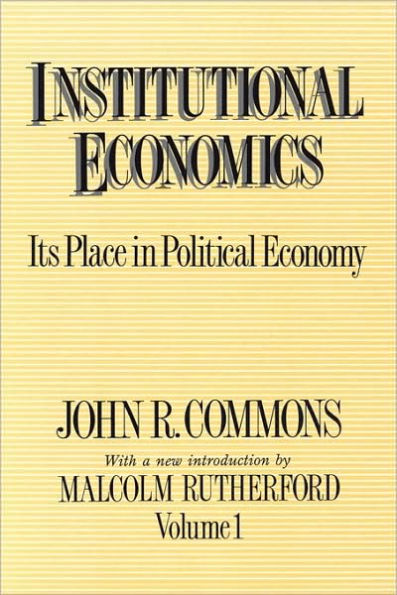 Institutional Economics: Its Place Political Economy, Volume 1